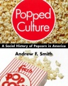 Popped Culture: A Social History of Popcorn in America