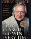 How to Argue & Win Every Time: At Home, At Work, In Court, Everywhere, Everyday