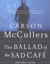 The Ballad of the Sad Cafe: and Other Stories