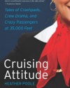 Cruising Attitude: Tales of Crashpads, Crew Drama, and Crazy Passengers at 35,000 Feet