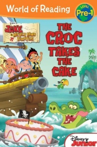 Jake and the Never Land Pirates: The Croc Takes the Cake (Jake and the Never Land Pirates: World of Reading, Level Pre-1)