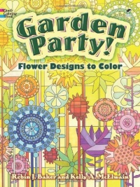 Garden Party!: Flower Designs to Color (Dover Nature Coloring Book)