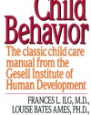 Child Behavior: The Classic Child Care Manual from the Gesell Institute of Human Development