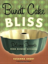 Bundt Cake Bliss: Delicious Desserts from Midwest Kitchens