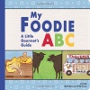 My Foodie ABC: A Little Gourmet's Guide