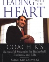 Leading with the Heart: Coach K's Successful Strategies for Basketball, Business, and Life