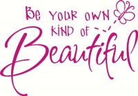 Be your own kind of Beautiful HOT PINK Wall Vinyl Saying Sticker 22x15