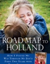 Road Map to Holland: How I Found My Way Through My Son's First Two Years With Down Syndrome