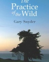 The Practice of the Wild: With a New Preface by the Author