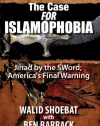 The Case FOR Islamophobia: Jihad by the Word; America's Final Warning