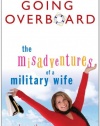 Going Overboard: The Misadventures of a Military Wife