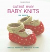 Cutest Ever Baby Knits: Over 20 Adorable Projects to Knit