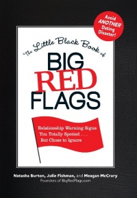 The Little Black Book of Big Red Flags: Relationship Warning Signs You Totally Spotted... But Chose to Ignore