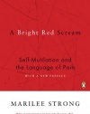 A Bright Red Scream: Self-Mutilation and the Language of Pain