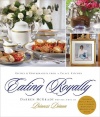 Eating Royally: Recipes and Remembrances from a Palace Kitchen