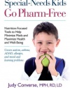 Special-Needs Kids Go Pharm-Free: Nutrition-Focused Tools to Help Minimize Meds and Maximize Health and Well-Being