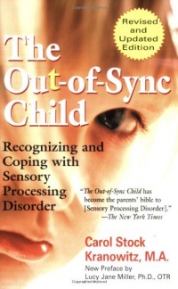 The Out-of-Sync Child: Recognizing and Coping with Sensory Processing Disorder, Revised Edition