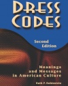 Dress Codes: Meanings and Messages in American Culture