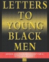 Letters to Young Black Men: Advice and Encouragement for a Difficult Journey