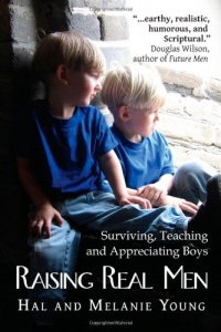 Raising Real Men: Surviving, Teaching and Appreciating Boys