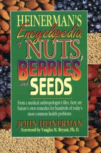 Heinerman's Encyclopedia of Nuts, Berries, and Seeds