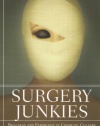 Surgery Junkies: Wellness and Pathology in Cosmetic Culture