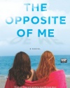 The Opposite of Me: A Novel