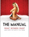 The Manual: What Women Want and How to Give It to Them