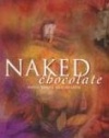 Naked Chocolate: The Astounding Truth About The World's Greatest Food