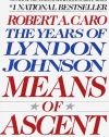 Means of Ascent (The Years of Lyndon Johnson)