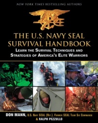 The U.S. Navy SEAL Survival Handbook: Learn the Survival Techniques and Strategies of America's Elite Warriors