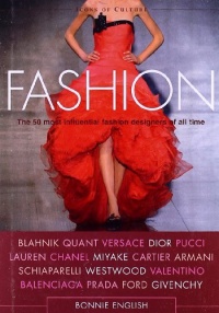 Fashion: The 50 Most Influential Fashion Designers of All Time (Icons of Culture)