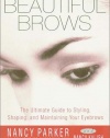 Beautiful Brows: The Ultimate Guide to Styling, Shaping, and Maintaining Your Eyebrows