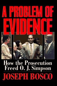 A Problem of Evidence: How the Prosecution Freed O.J. Simpson