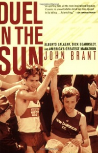 Duel in the Sun: The Story of Alberto Salazar, Dick Beardsley, and America's Greatest Marathon