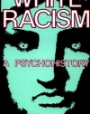 White Racism: A Psychohistory