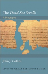 The Dead Sea Scrolls: A Biography (Lives of Great Religious Books)