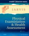 Student Laboratory Manual for Physical Examination & Health Assessment, 6e (Jarvis, Student Laboratory Manual for Physical Examination & Health Assessment)