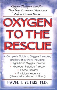 Oxygen to the Rescue: Oxygen Therapies and How They Help Overcome Disease, Promote Repair, and Improve Overall Function