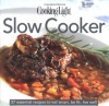 Cooking Light Cook's Essential Recipe Collection: Slow Cooker: 57 essential recipes to eat smart, be fit, live well (the Cooking Light.cook's ESSENTIAL RECIPE COLLECTION)