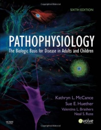 Pathophysiology: The Biologic Basis for Disease in Adults and Children, 6e