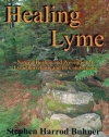 Healing Lyme: Natural Healing And Prevention of Lyme Borreliosis And Its Coinfections