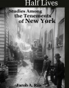 How the Other Half Lives: Studies Among the Tenements of New York (with 100+ endnotes)