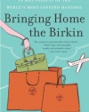 Bringing Home the Birkin: My Life in Hot Pursuit of the World's Most Coveted Handbag