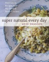 Super Natural Every Day: Well-Loved Recipes from My Natural Foods Kitchen