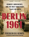 Berlin 1961: Kennedy, Khrushchev, and the Most Dangerous Place on Earth