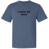 Two In Love! - I Love My Wife (Black Stencil Print) - Pigment Dyed Short Sleeve Adult T-Shirt (Assorted Colors & Sizes)