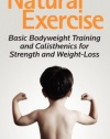 Natural Exercise: Basic Bodyweight Training and Calisthenics for Strength and Weight-loss