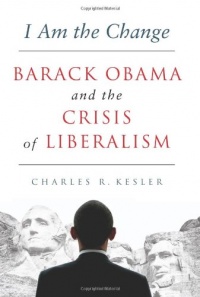 I Am the Change: Barack Obama and the Crisis of Liberalism