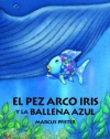 El Pez Arco Iris y la Ballena Azul (Spanish Edition)